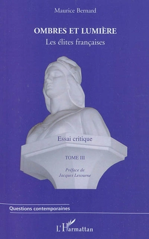 La méritocratie française : les élites françaises : essai critique. Vol. 3 - Maurice Bernard