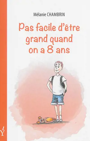 Pas facile d'être grand quand on a 8 ans - Mélanie Chambrin