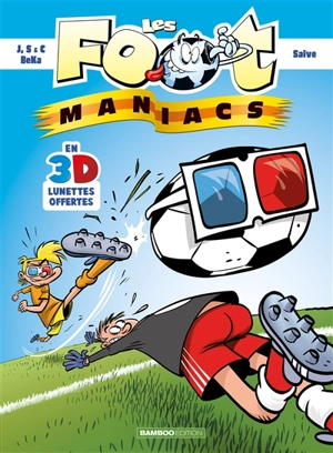 Les foot-maniacs. Les foot-maniacs en 3D