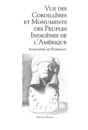 Vue des cordillères et monuments des peuples indigènes de l'Amérique. Vol. 1 - Alexander von Humboldt