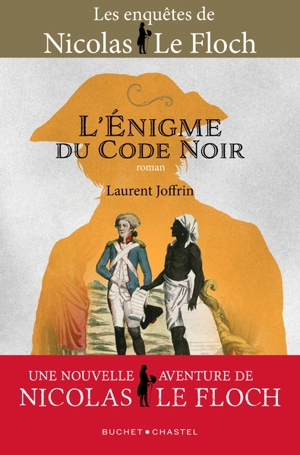 Les enquêtes de Nicolas Le Floch. L'énigme du Code noir - Laurent Joffrin