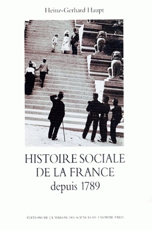 Histoire sociale de la France depuis 1789 - Heinz-Gerhard Haupt