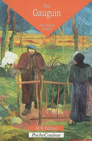 Paul Gauguin : l'oeil sauvage (1848-1903) - Jean-Jacques Lévêque