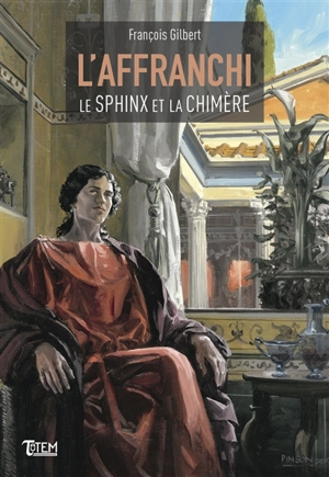 L'affranchi. Vol. 3. Le sphinx et la chimère - François Gilbert