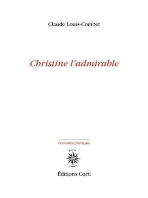 Christine l'Admirable - Claude Louis-Combet