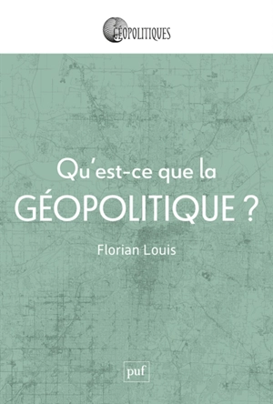 Qu'est-ce que la géopolitique ? - Florian Louis