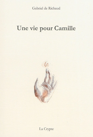 Une vie pour Camille - Gabriel de Richaud