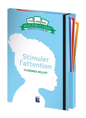 Stimuler l'attention : cycle 2 et 3 + classe Ulis - Florence Millot