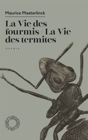 La vie des fourmis. La vie des termites : essais - Maurice Maeterlinck