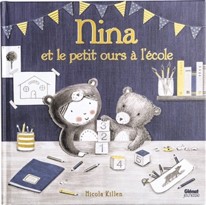 Nina et le petit ours à l'école - Nicola Killen