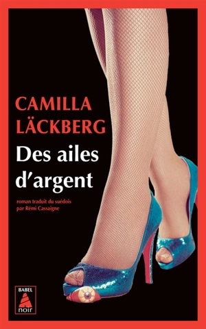 Des ailes d'argent : la vengeance d'une femme est douce et impitoyable - Camilla Läckberg