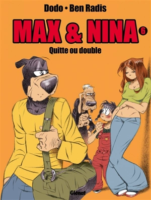 Max & Nina. Vol. 6. Quitte ou double - Dodo