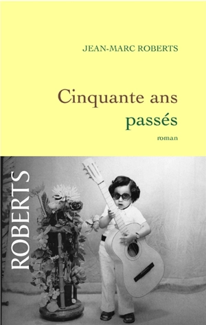 Cinquante ans passés - Jean-Marc Roberts