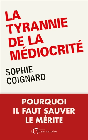 La tyrannie de la médiocrité - Sophie Coignard