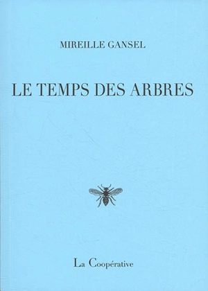 Le temps des arbres : poèmes - Mireille Gansel