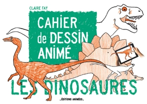 Les dinosaures : cahier de dessin animé - Claire Faÿ