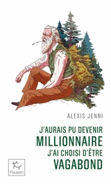 J'aurais pu devenir millionnaire, j'ai choisi d'être vagabond : une vie de John Muir - Alexis Jenni