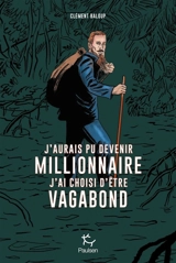 J'aurais pu devenir millionnaire, j'ai choisi d'être vagabond - Clément Baloup
