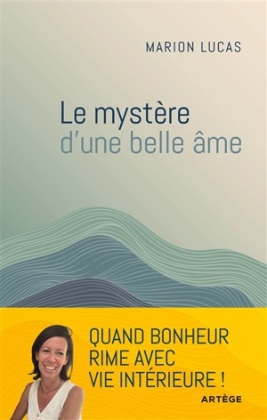 Le mystère d'une belle âme - Marion Lucas