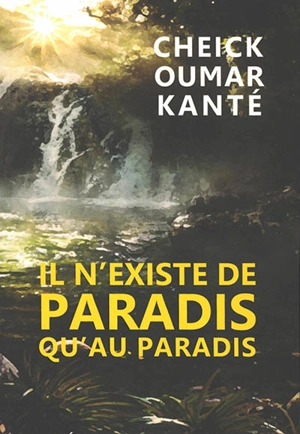 Il n'existe de paradis qu'au paradis - Cheick Oumar Kanté