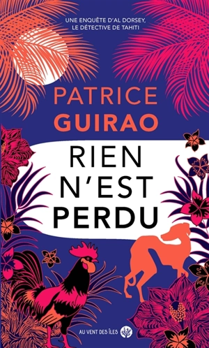 Al Dorsey, le détective de Tahiti. Vol. 5. Rien n'est perdu - Patrice Guirao