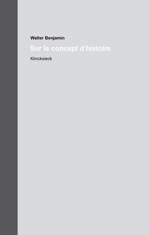 Oeuvres et inédits : édition intégrale critique. Vol. 19. Sur le concept d'histoire - Walter Benjamin