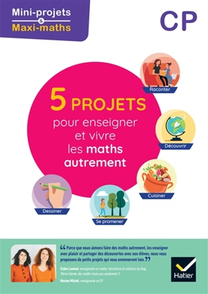 5 projets pour enseigner et vivre les maths autrement, CP : lire, découvrir, cuisiner, se promener, dessiner - Claire Lommé