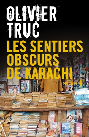 Les sentiers obscurs de Karachi - Olivier Truc