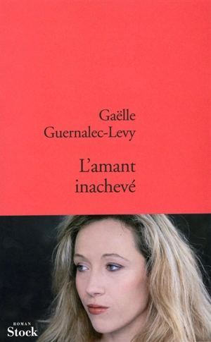 L'amant inachevé - Gaëlle Guernalec-Levy