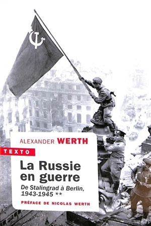 La Russie en guerre. Vol. 2. De Stalingrad à Berlin, 1943-1945 - Alexander Werth