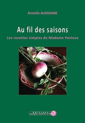 Au fil des saisons : les recettes simples de madame Pavlova - Armelle Audigane