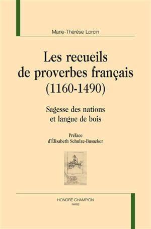 Les recueils de proverbes français : 1160-1490 : sagesse des nations et langue de bois - Marie-Thérèse Lorcin