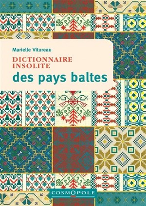 Dictionnaire insolite des pays baltes : Estonie, Lettonie, Lituanie - Marielle Vitureau