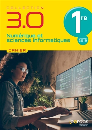 Numérique et sciences informatiques 1re : cahier : programme 2019 - Stéphane Bonnaud