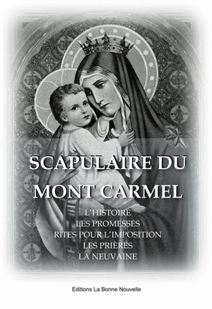 Scapulaire du Mont Carmel : l’histoire, les promesses, rites pour l’imposition, les prières, la neuvaine
