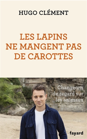 Les lapins ne mangent pas de carottes - Hugo Clément