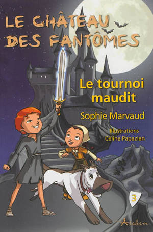 Le château des fantômes. Vol. 3. Le tournoi maudit - Sophie Marvaud