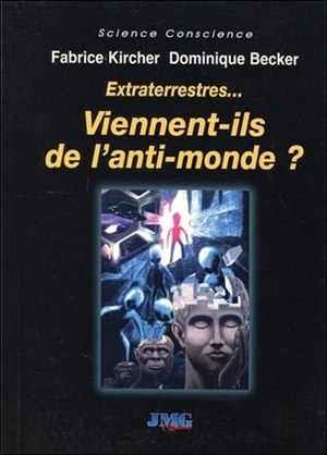 Extraterrestres... viennent-ils de l'anti-monde ? - Fabrice Kircher