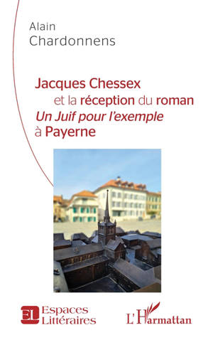 Jacques Chessex et la réception du roman Un juif pour l'exemple à Payerne - Alain Chardonnens