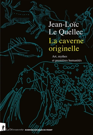 La caverne originelle : art, mythes et premières humanités - Jean-Loïc Le Quellec