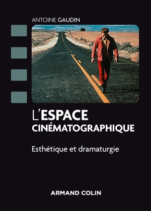 L'espace cinématographique : esthétique et dramaturgie - Antoine Gaudin