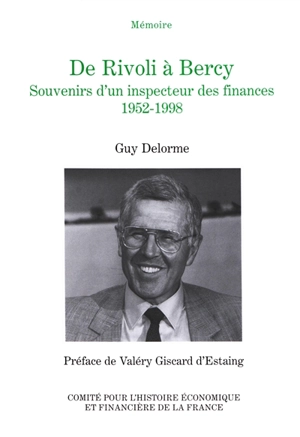 De Rivoli à Bercy : souvenirs d'un inspecteur des finances, 1952-1998 - Guy Delorme