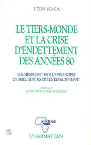 Le Tiers monde et la crise d'endettement des années 80 : fléchissement des flux financiers en direction des pays en développement - Léon Naka