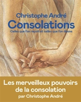 Consolations : celles que l'on reçoit et celles que l'on donne - Christophe André