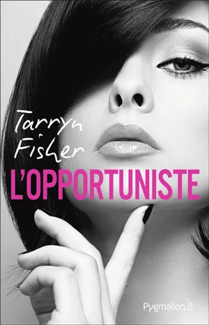 L'opportuniste - Tarryn Fisher