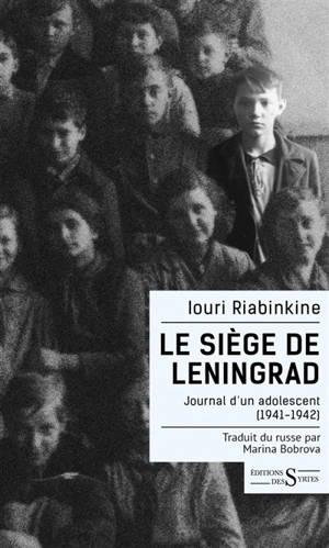 Le siège de Leningrad : journal d'un adolescent (1941-1942) - Iouri Riabinkine