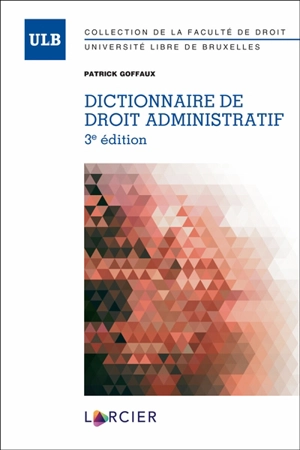 Dictionnaire de droit administratif - Patrick Goffaux