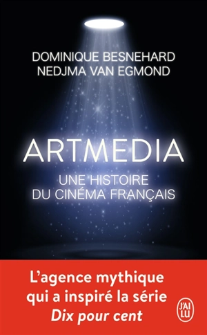 Artmedia : une histoire du cinéma français - Dominique Besnehard