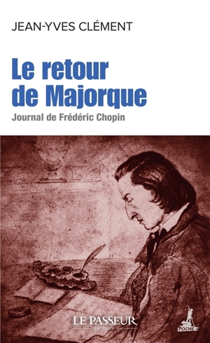 Le retour de Majorque : journal de Frédéric Chopin - Jean-Yves Clément