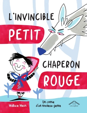 L'invincible Petit Chaperon rouge : un conte d'un nouveau genre - Wallace West